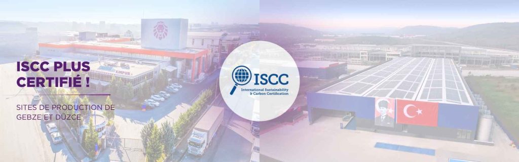 Sites de production Kimpur de Gebze et Düzce certifiés ISCC PLUS Sites de production Kimpur de Gebze et Düzce certifiés ISCC PLUS